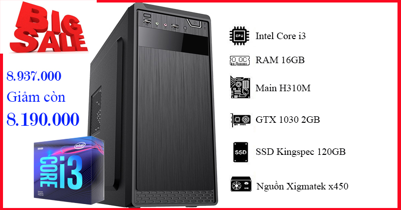 Main H310M,i3 9100F, Ram 16GB, SSD 120GB, PSU x450, GTX 1030, XA10